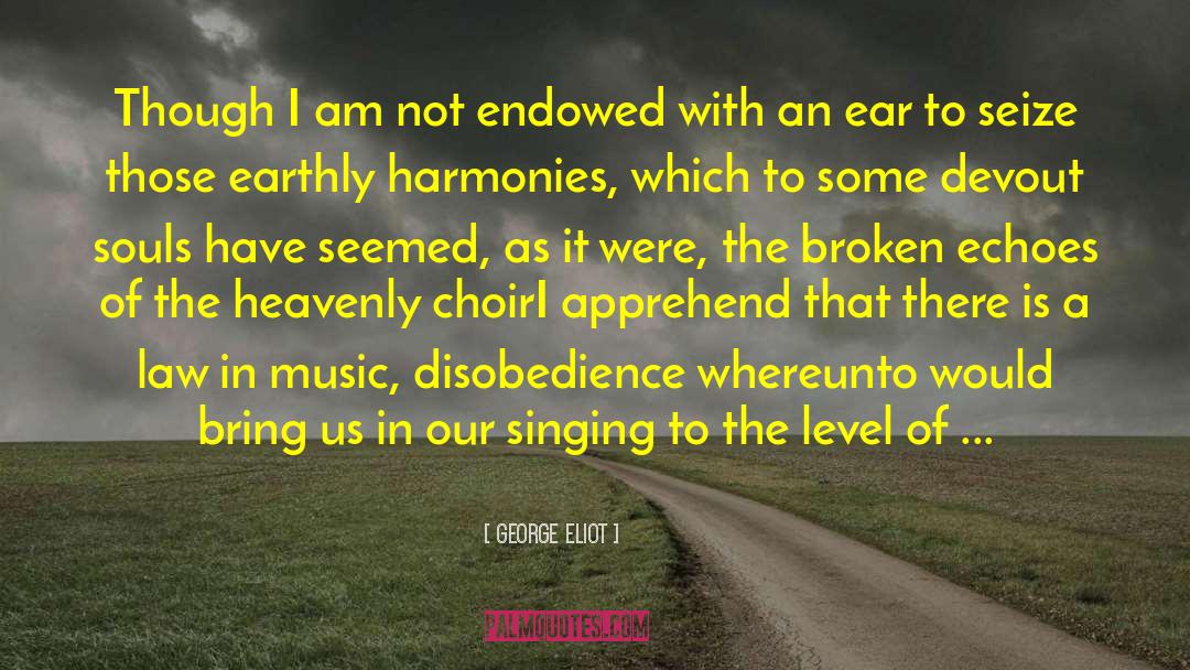 Heavenly Choir quotes by George Eliot