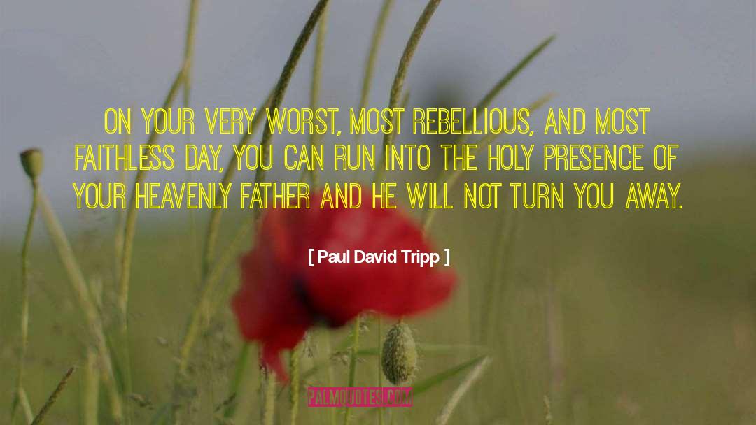 Heavenly Father quotes by Paul David Tripp