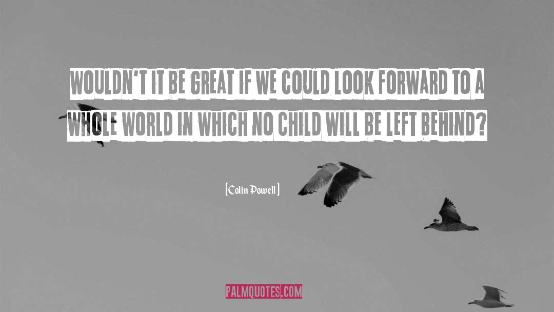 Heavens Child quotes by Colin Powell