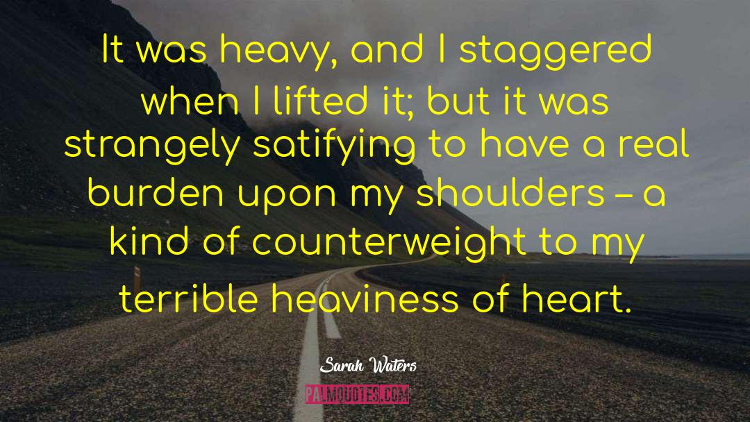 Heaviness quotes by Sarah Waters