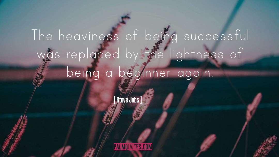 Heaviness quotes by Steve Jobs