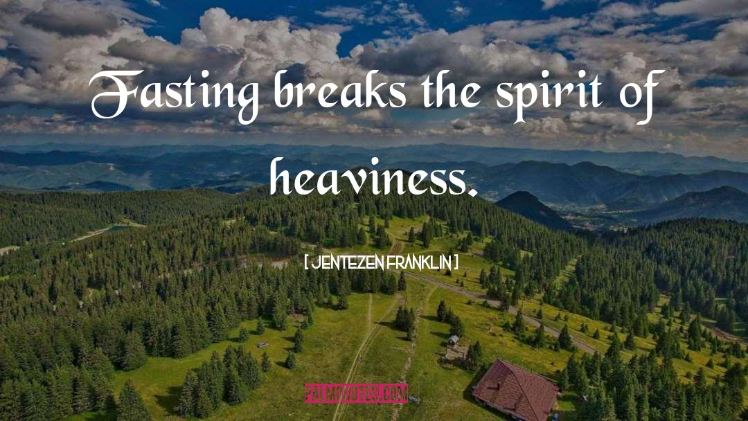 Heaviness quotes by Jentezen Franklin