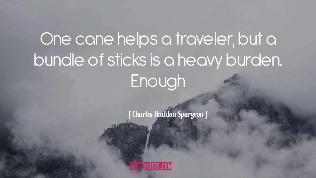 Heavy Burden quotes by Charles Haddon Spurgeon