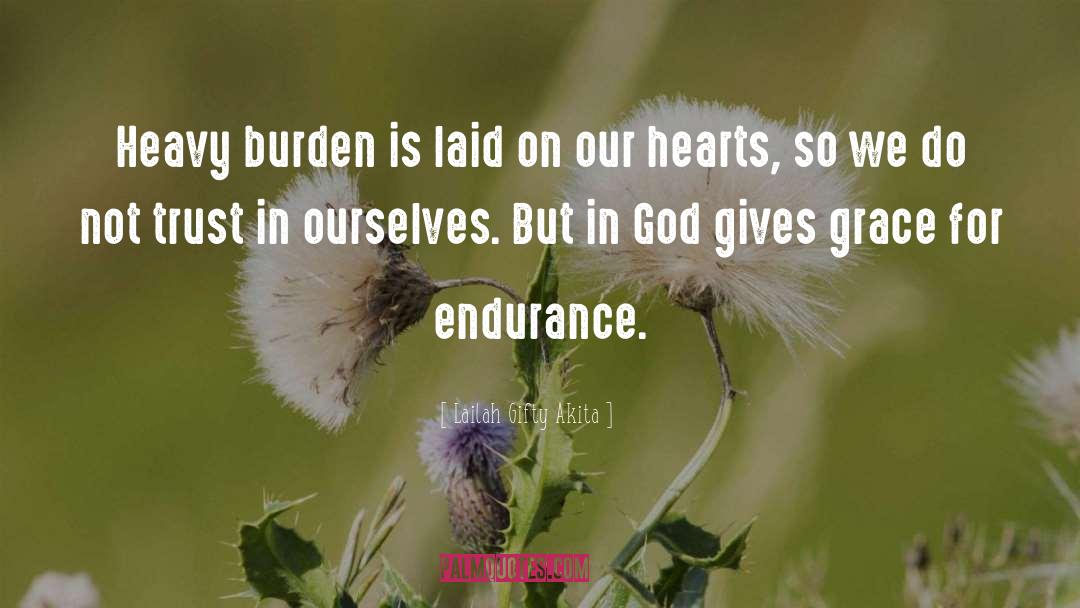 Heavy Burden quotes by Lailah Gifty Akita