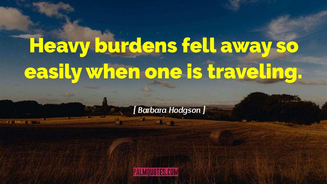 Heavy Burdens quotes by Barbara Hodgson