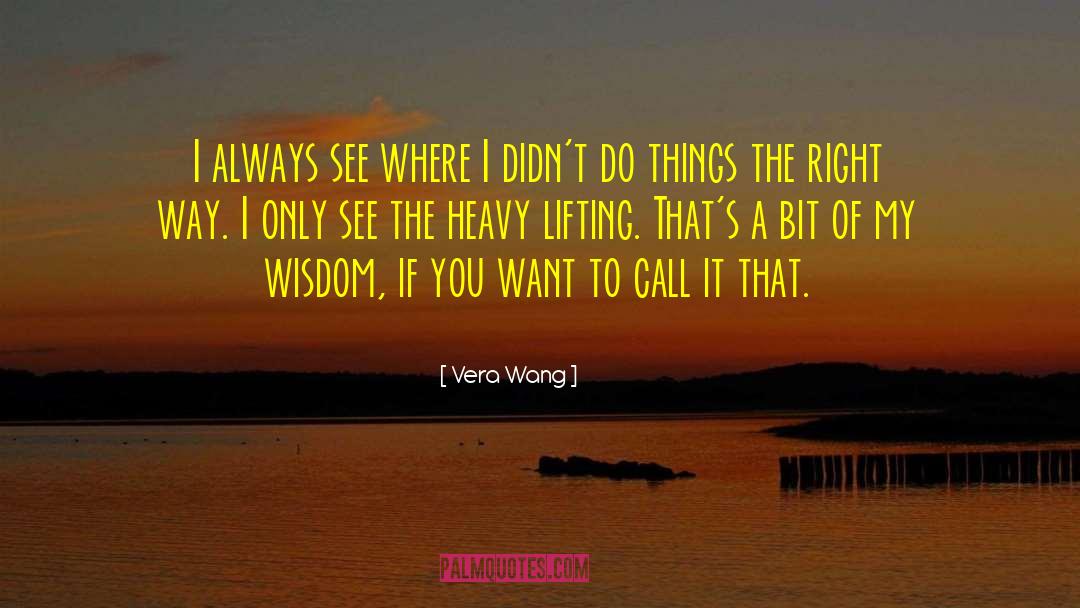Heavy Lifting quotes by Vera Wang