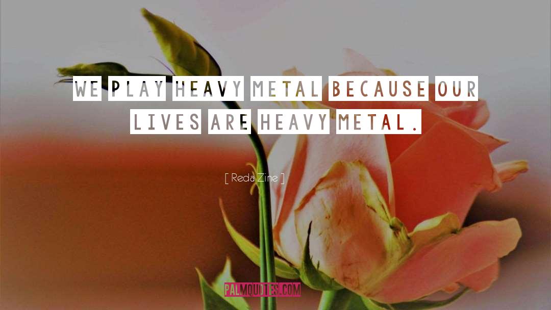 Heavy Metal quotes by Reda Zine