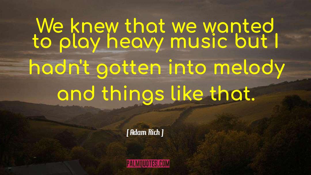 Heavy Music quotes by Adam Rich