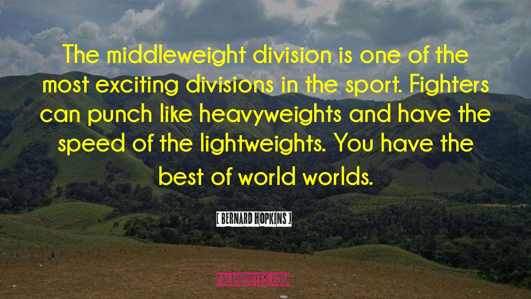 Heavyweights quotes by Bernard Hopkins