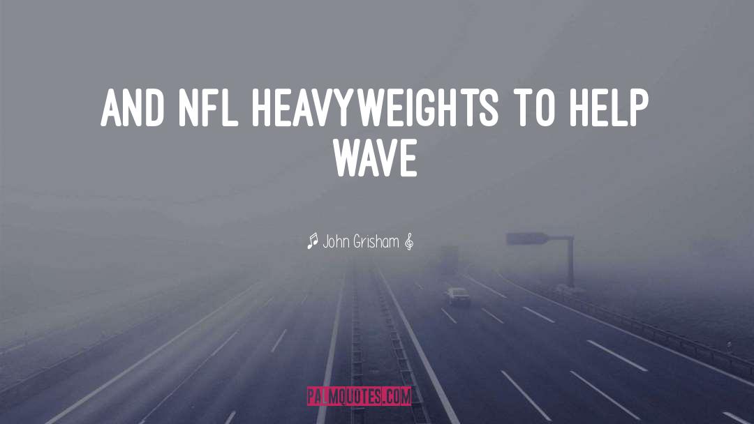Heavyweights quotes by John Grisham