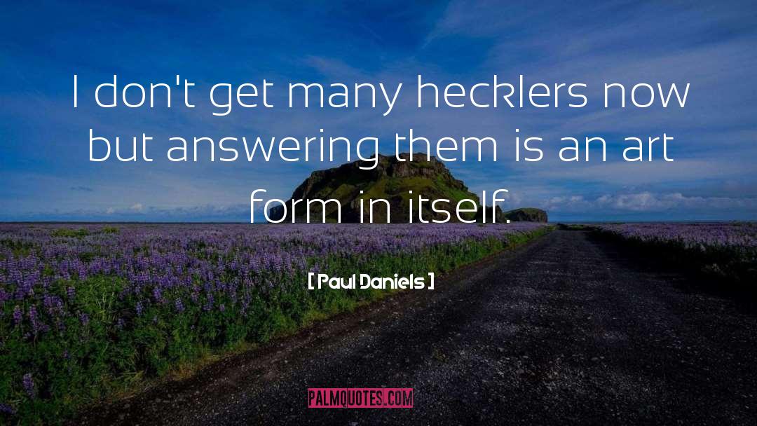 Hecklers quotes by Paul Daniels