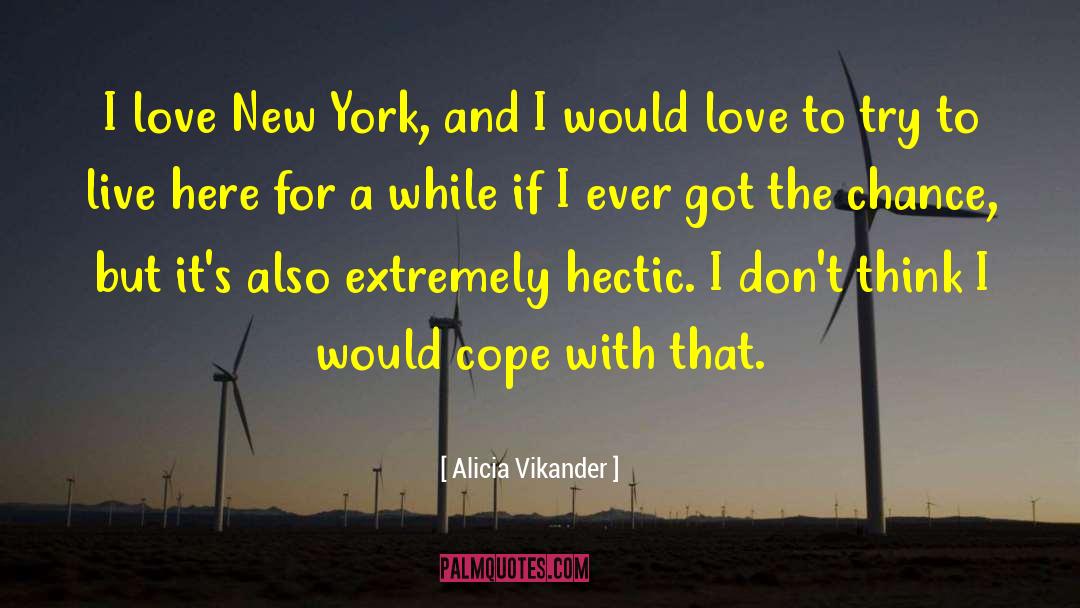 Hectic quotes by Alicia Vikander