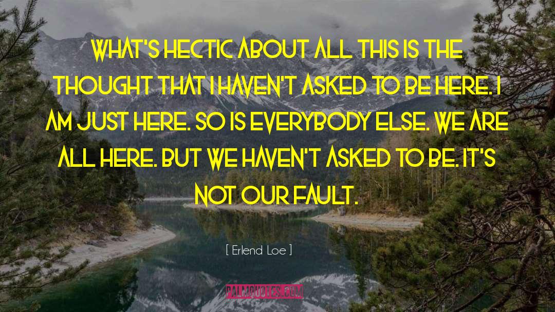 Hectic quotes by Erlend Loe