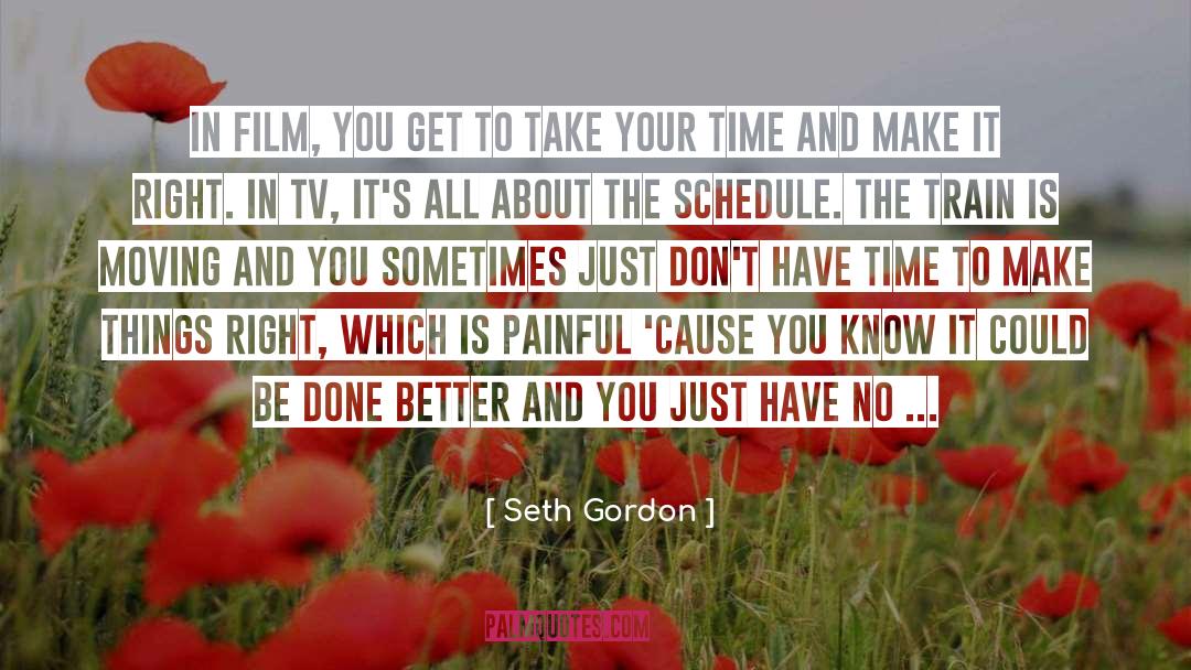 Hectic Schedule quotes by Seth Gordon