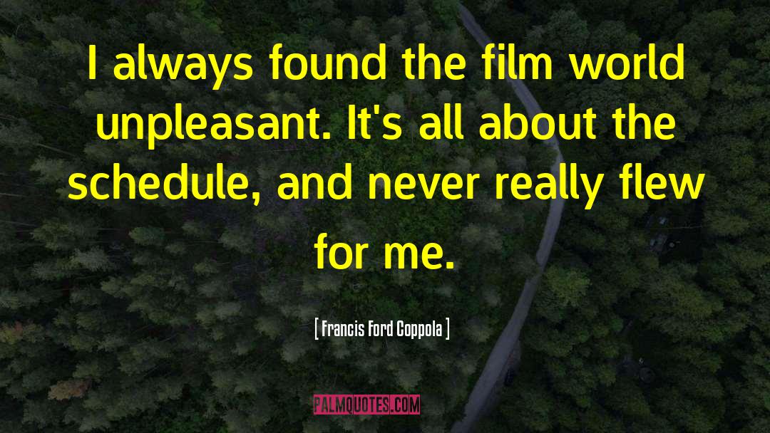 Hectic Schedule quotes by Francis Ford Coppola