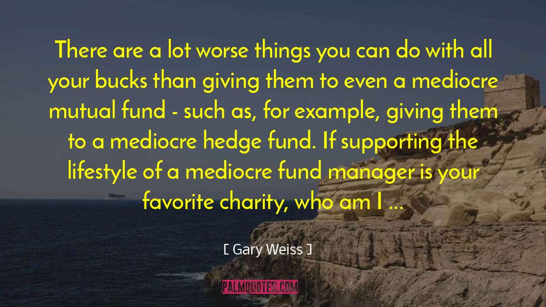 Hedge Fund quotes by Gary Weiss