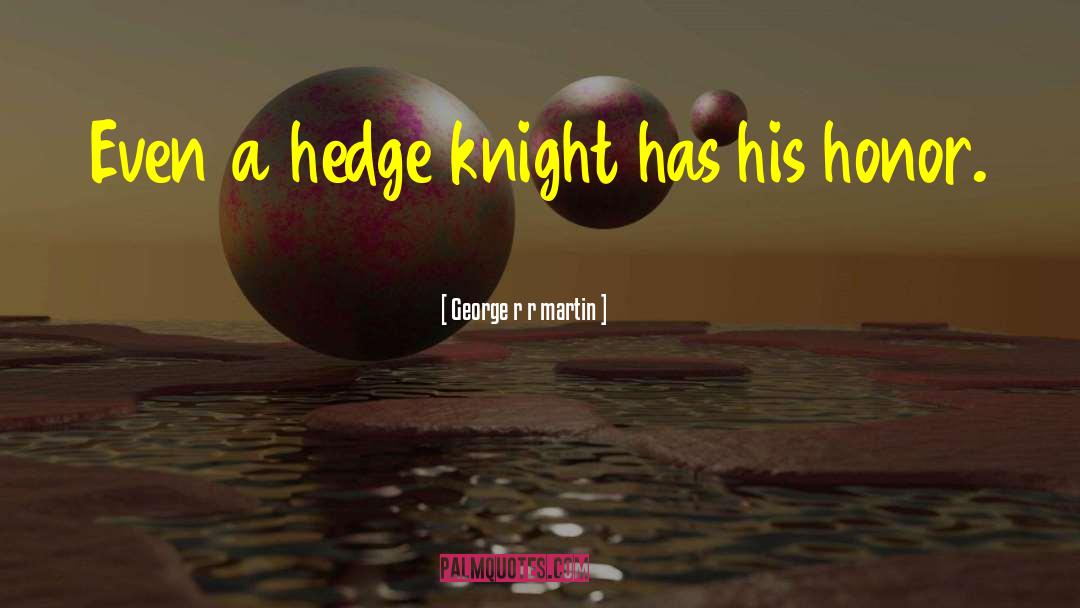 Hedge Knight quotes by George R R Martin