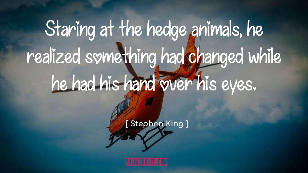 Hedge quotes by Stephen King