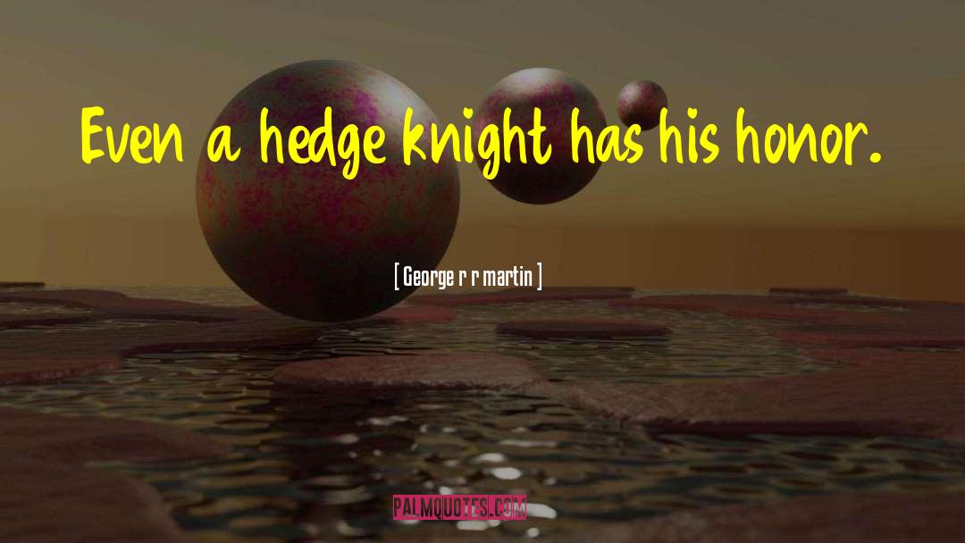 Hedge quotes by George R R Martin