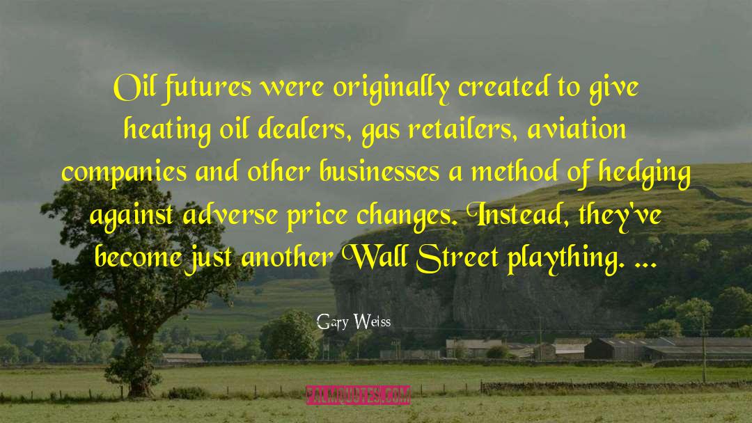 Hedging quotes by Gary Weiss