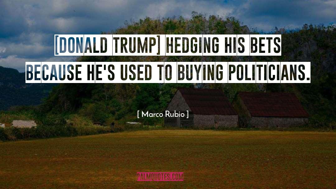 Hedging quotes by Marco Rubio