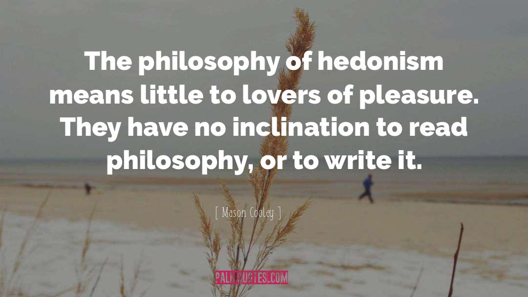 Hedonism quotes by Mason Cooley