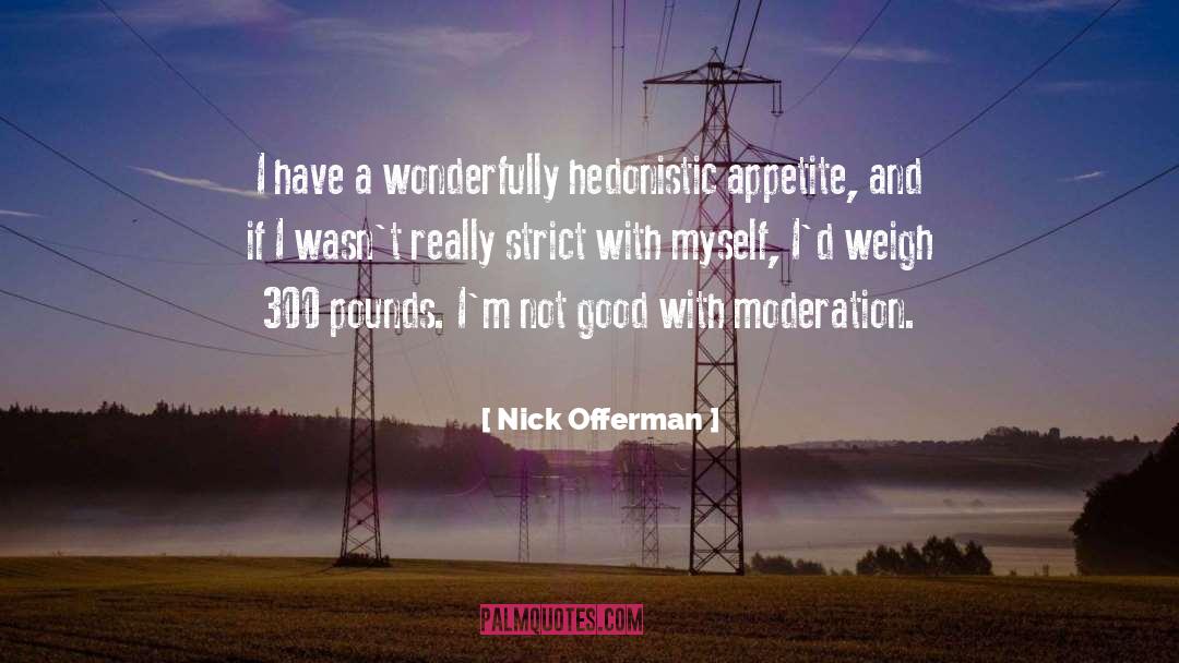 Hedonistic quotes by Nick Offerman