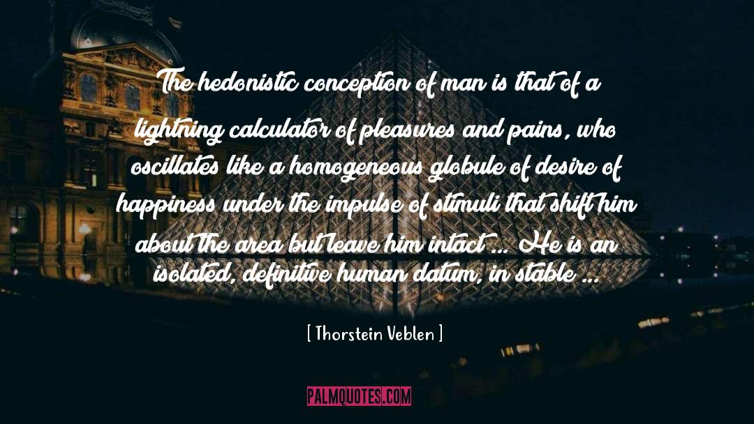 Hedonistic quotes by Thorstein Veblen