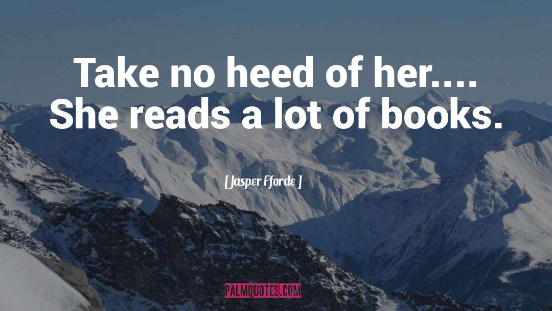Heed quotes by Jasper Fforde