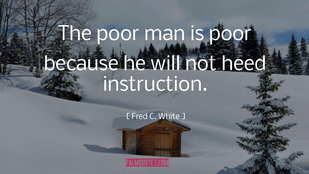 Heed quotes by Fred C. White