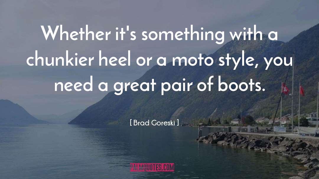 Heel quotes by Brad Goreski