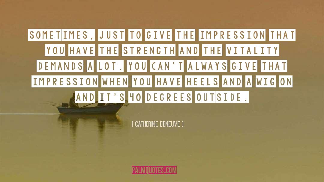 Heels quotes by Catherine Deneuve