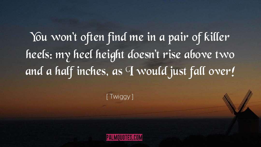 Heels quotes by Twiggy