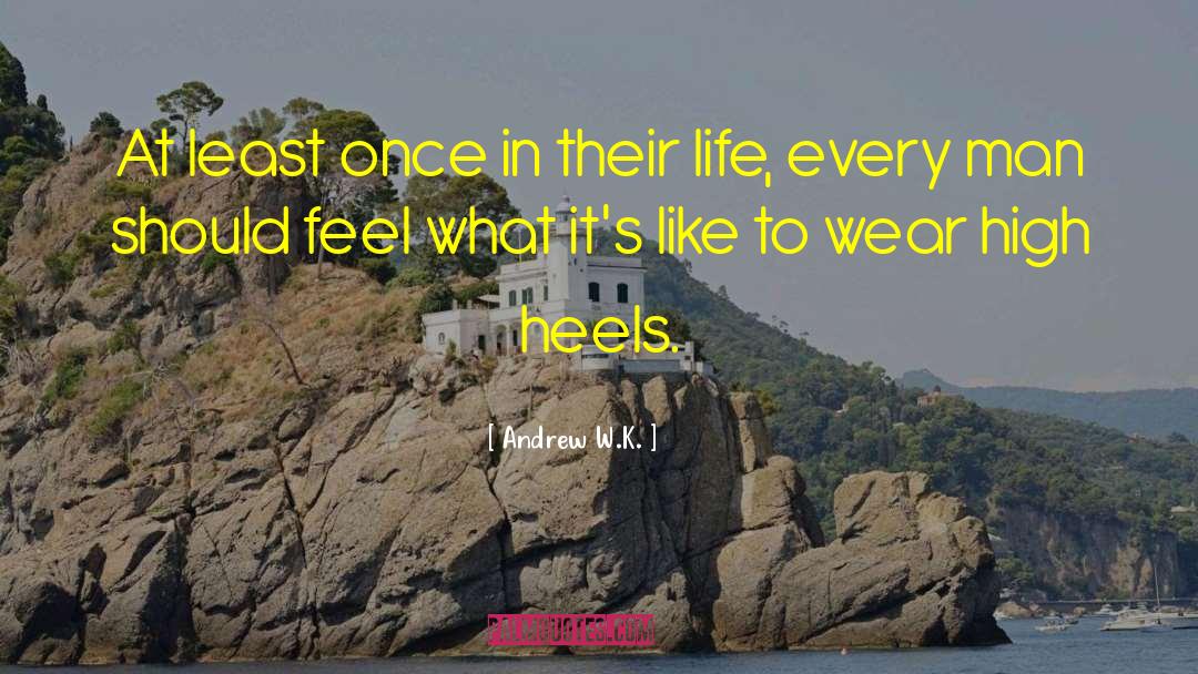 Heels Status quotes by Andrew W.K.