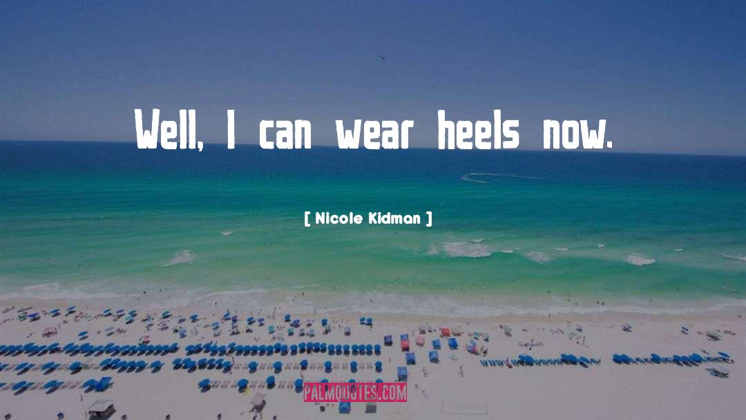 Heels Status quotes by Nicole Kidman