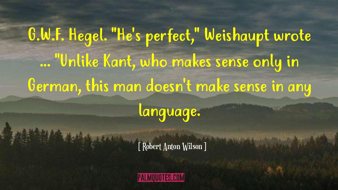 Hegel Kant Right quotes by Robert Anton Wilson