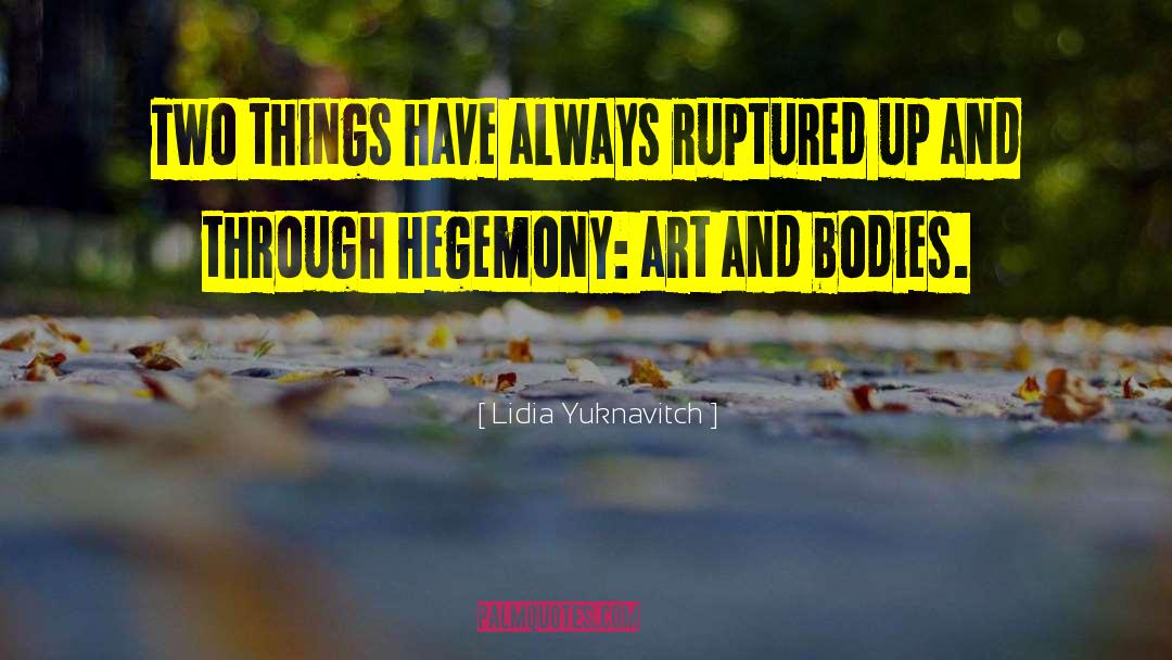 Hegemony quotes by Lidia Yuknavitch