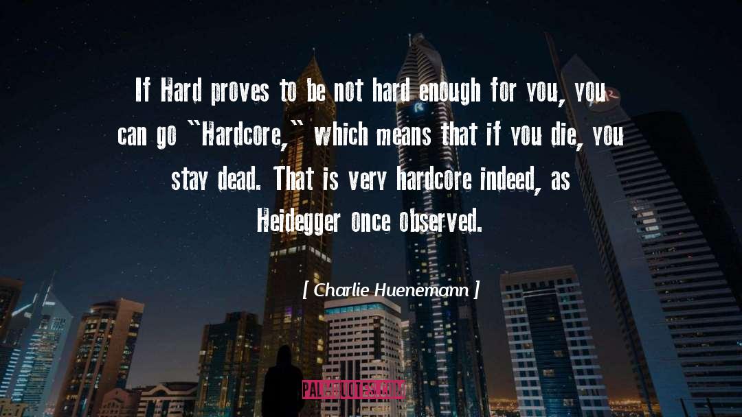 Heidegger quotes by Charlie Huenemann