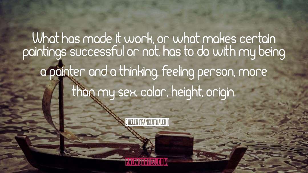 Height quotes by Helen Frankenthaler