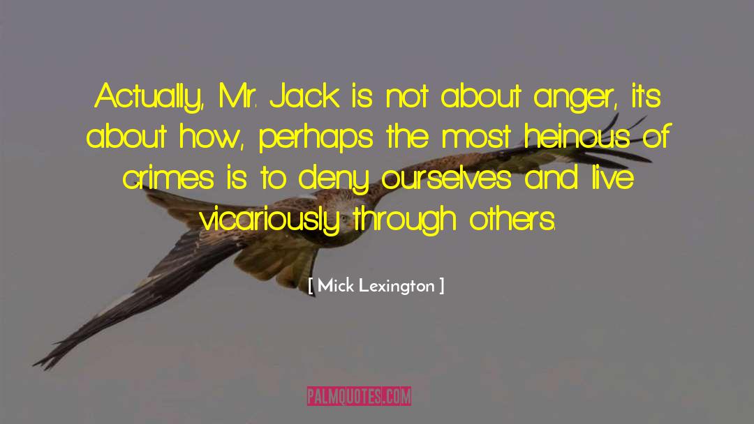 Heinous quotes by Mick Lexington