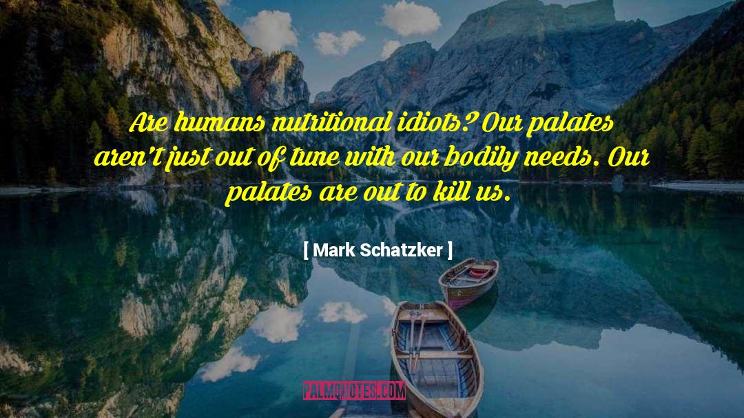 Heirarchy Of Needs quotes by Mark Schatzker