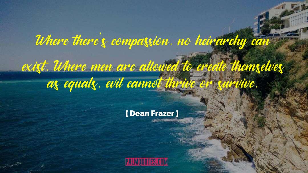 Heirarchy quotes by Dean Frazer