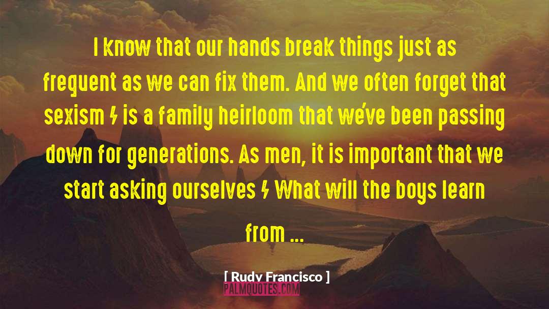 Heirloom quotes by Rudy Francisco