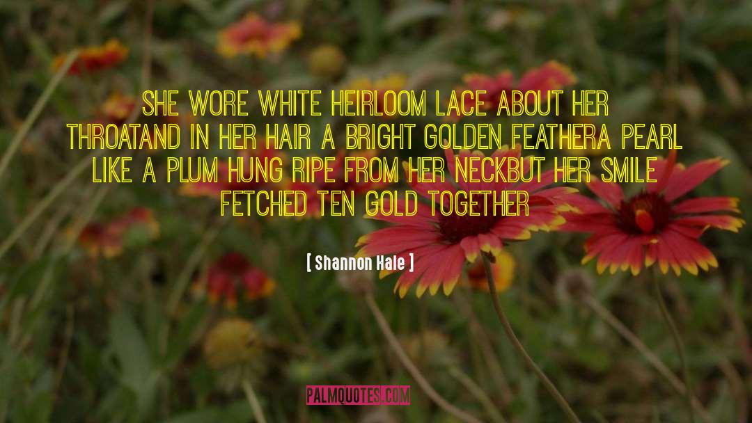 Heirlooms quotes by Shannon Hale