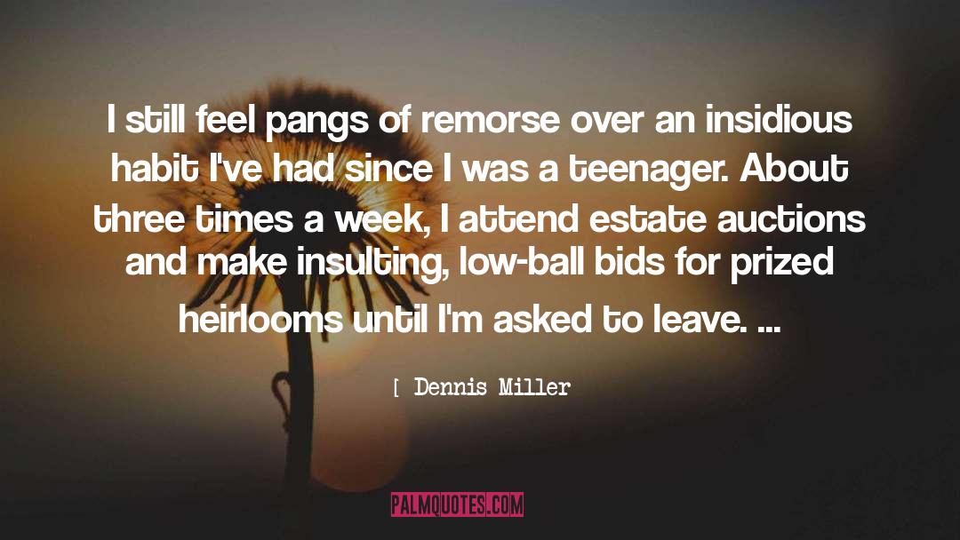 Heirlooms quotes by Dennis Miller
