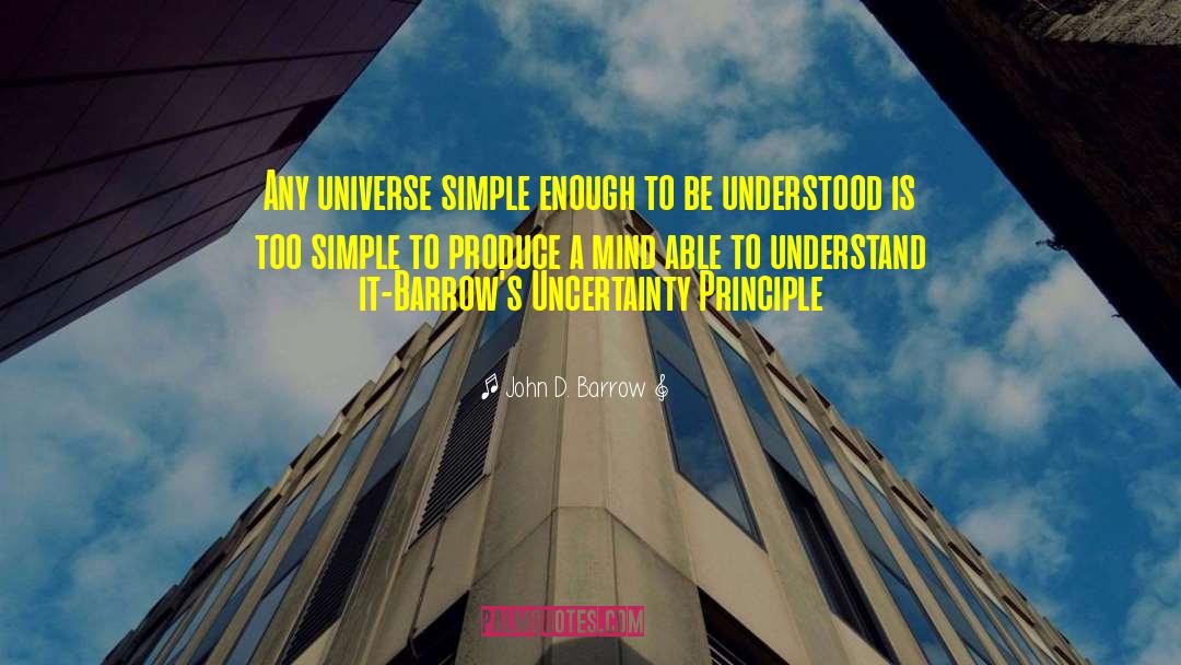 Heisenberg Uncertainty Principle quotes by John D. Barrow