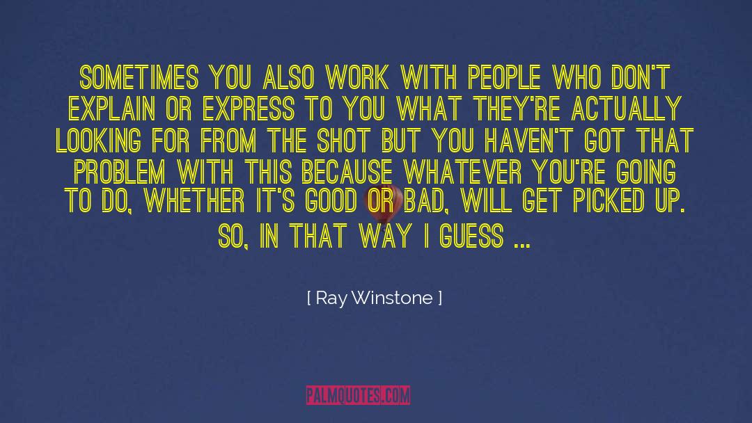 Heka Good quotes by Ray Winstone