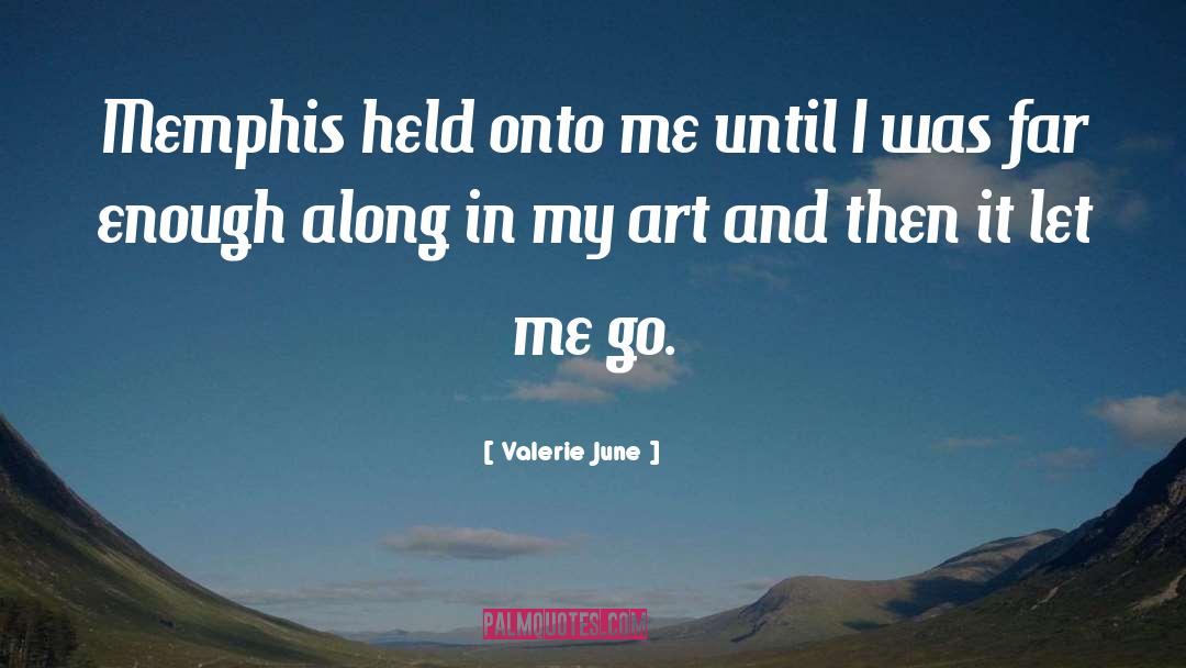 Held Onto quotes by Valerie June