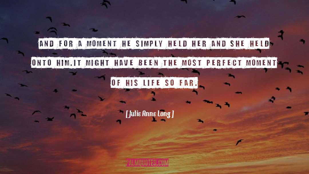Held Onto quotes by Julie Anne Long