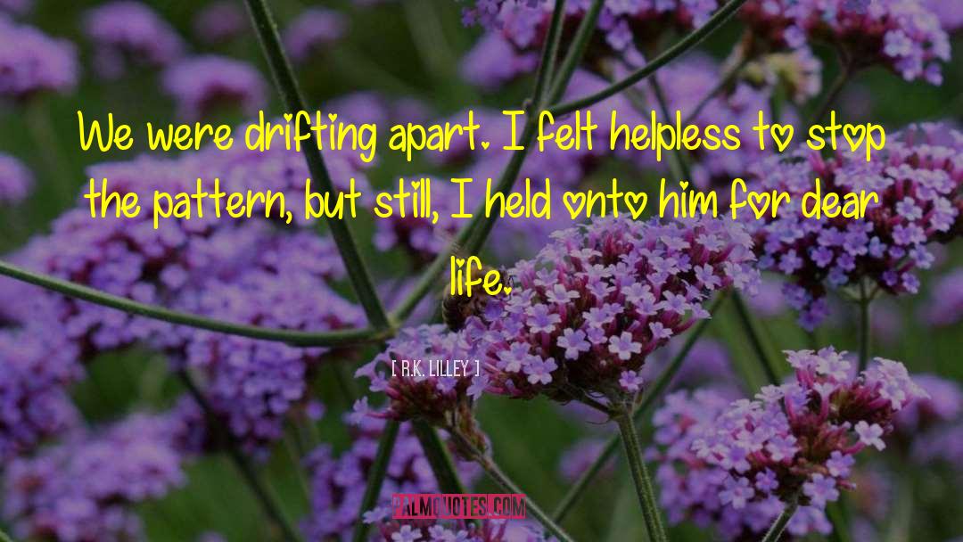 Held Onto quotes by R.K. Lilley